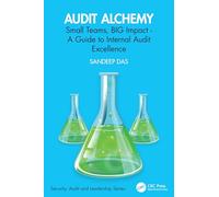 Audit Alchemy: Small Teams, BIG Impact - A Guide to Internal Audit Excellence