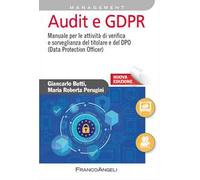 Audit e GDPR. Manuale per le attività di verifica e sorveglianza del titolare e del DPO (Data Protection Officer). Nuova ediz.