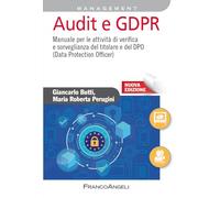 Audit e GDPR. Manuale per le attività di verifica e sorveglianza del titolare e del DPO (Data Protection Officer). Nuova ediz.