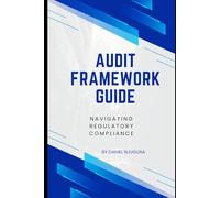 Audit Framework Guide: Navigating Regulatory Compliance