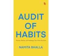 Audit of Habits: Review, Refine, and Redesign Your Daily Routines