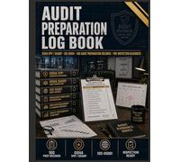 Audit Preparation Log Book: 100 Pre-Inspection Records, Document Control Register, OSHA Citation Response Tracker, Employer Rights Reference, VPP and ... Program Checklists, ISO 45001 Audit Readiness