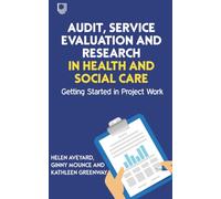 Audit, Service Evaluation and Research in Health and Social Care: Getting Started in Project Work
