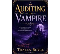 Auditing the Vampire: A Cozy Paranormal Rom-Com of Monsters and Metrics