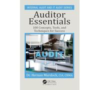 Auditor Essentials: 100 Concepts, Tips, Tools, and Techniques for Success