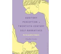 Auditory Perception in Twentieth-Century Self-Narratives: Oto-bio-graphical Subjects