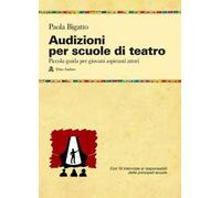 Audizioni per scuole di teatro. Piccola guida per giovani aspiranti attori
