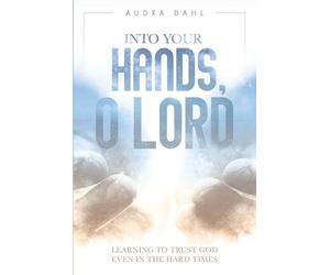 Audra Dahl Into Your Hands, O Lord (Tascabile)
