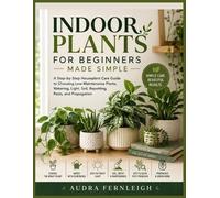 Audra Fernleigh Indoor Plants for Beginners Made Simple (Tascabile)