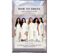 Audra Oakes How To Dress For Your Body Shape (Copertina rigida)