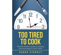 Audra Starkey Too Tired to Cook (Tascabile)