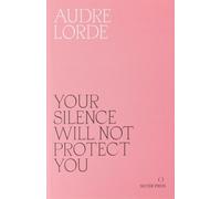 Audre Lorde Your Silence Will Not Protect You (Tascabile)