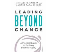 Audree Tara Sahota Michael Sahota Leading Beyond Change (Tascabile)