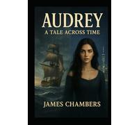 Audrey: A tale across time: A time-bending tale of love and adventure