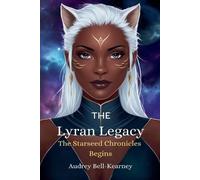 Audrey Bell-Kearney The Lyran Legacy (Tascabile) Starseed Chronicles