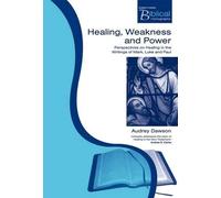 Audrey Dawson Healing, Weakness and Power (Tascabile)