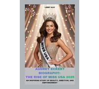 AUDREY ECKERT BIOGRAPHY: THE RISE OF MISS USA 2025: AN INSPIRING STORY OF BEAUTY, AMBITION, AND EMPOWERMENT