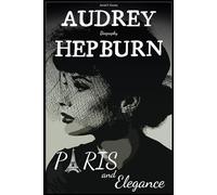Audrey Hepburn Biography: Paris and Elegance