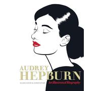 AUDREY HEPBURN ILLUSTRATED BIOGRAPHY