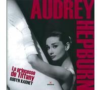 Audrey Hepburn: La princesse de Tiffany. 2ème édition.