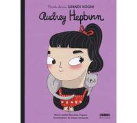 Audrey Hepburn. Piccole donne, grandi sogni. Ediz. a colori