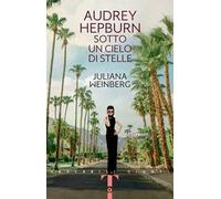 Audrey Hepburn. Sotto un cielo di stelle