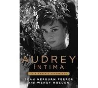 Audrey íntima: La biografía autorizada