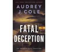 Audrey J Cole Fatal Deception (Tascabile) Emerald City Thriller