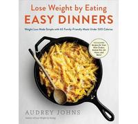 Audrey Johns Lose Weight by Eating: Easy Dinners (Tascabile)