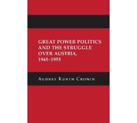 Audrey Kurth Cr Great Power Politics and the Struggle Over Austria, (Tascabile)