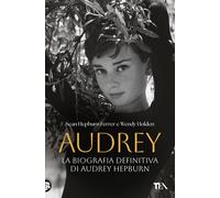 Audrey. La biografia definitiva di Audrey Hepburn - 2026 - TEA