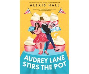 Audrey Lane Stirs the Pot: A Queer Grumpy x Sunshine Romance from the Author of Boyfriend Material (Winner Bakes All Book 3)