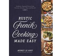 Audrey Le Goff Rustic French Cooking Made Easy (Copertina rigida)