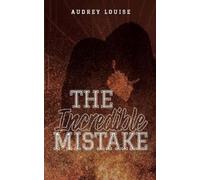 Audrey Louise The Incredible Mistake (Tascabile)