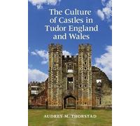 Audrey M. Thors The Culture of Castles in Tudor England and W (Copertina rigida)
