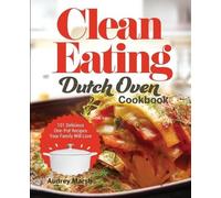Audrey Marsh Clean Eating Dutch Oven Cookbook (Tascabile)