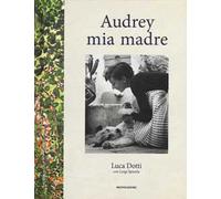 Audrey mia madre. Ediz. illustrata