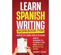 Audrey Moon Learn Spanish Writing Workbook for Adults and DELE Exam (Tascabile)