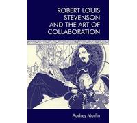 Audrey Murfin Robert Louis Stevenson and the Art of Collabora (Copertina rigida)