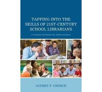 Audrey P. Churc Tapping into the Skills of 21st-Century School Libra (Tascabile)