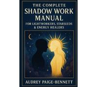 Audrey Paige-Be The Complete Shadow Work Manual for Lightworkers, St (Tascabile)