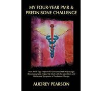 Audrey Pearson My Four-Year PMR & Prednisone Challenge (Tascabile)