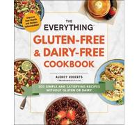 Audrey Roberts The Everything Gluten-Free & Dairy-Free Cookbook (Tascabile)