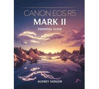 Audrey Sadleir Canon EOS R5 Mark II Essential Guide (Tascabile)