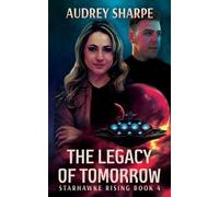 Audrey Sharpe The Legacy of Tomorrow (Tascabile) Starhawke Rising