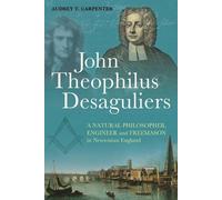 Audrey T. Carpenter John Theophilus Desaguliers (Tascabile)