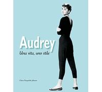 Audrey. Una vita, uno stile. Ediz. illustrata