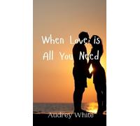 Audrey White When Love is All You Need (Copertina rigida)