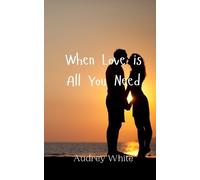 Audrey White When Love is All You Need (Tascabile)