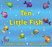 Audrey Wood Ten Little Fish (Copertina rigida)